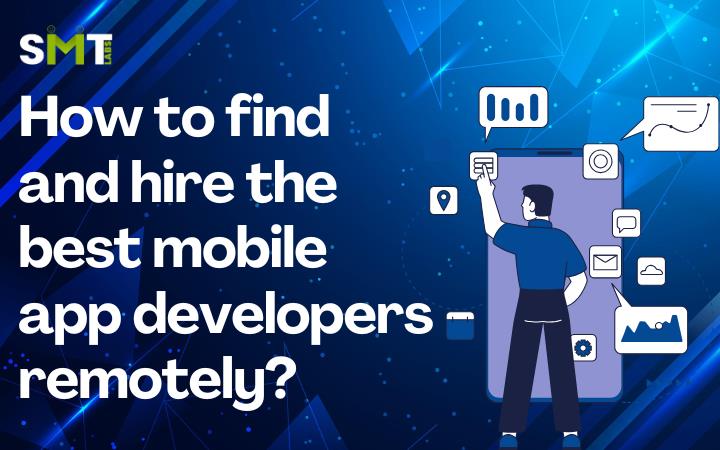 hire the best mobile app developers remotely